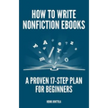 How to Write Nonfiction eBooks: A Proven 17-Step Plan for Beginners