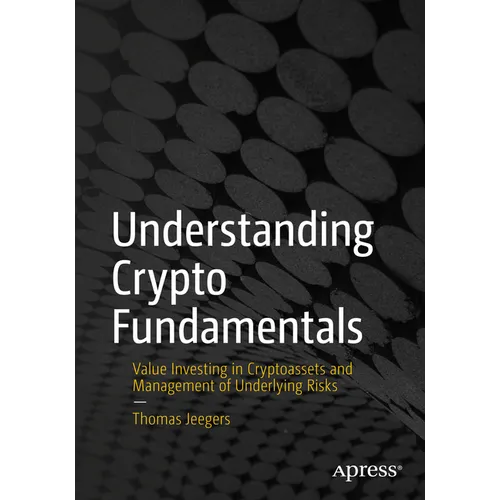 Understanding Crypto Fundamentals: Value Investing in Cryptoassets and Management of Underlying Risks