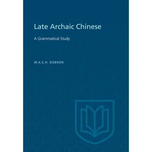 Late Archaic Chinese: A Grammatical Study