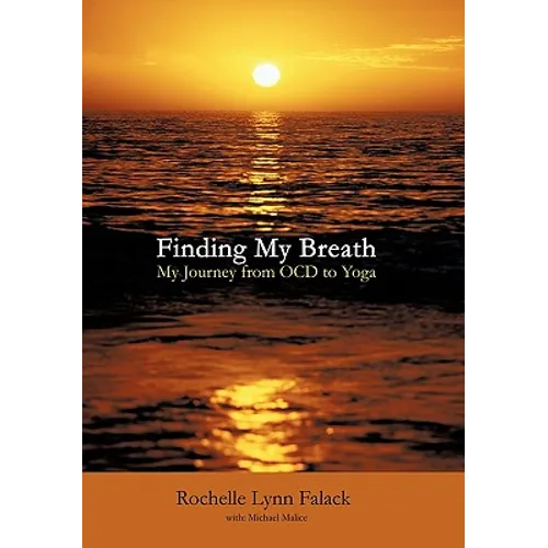 Finding My Breath: My Journey from Ocd to Yoga