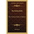 The Rothschilds: The Financial Rulers of Nations