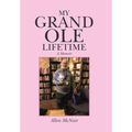 My Grand Ole Lifetime: A Memoir