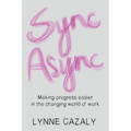 Sync Async: Making progress easier in the changing world of work