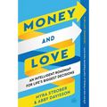Money and Love: An Intelligent Roadmap for Life's Biggest Decisions