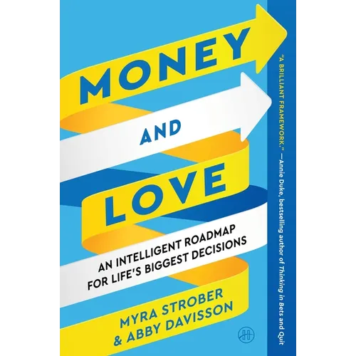 Money and Love: An Intelligent Roadmap for Life's Biggest Decisions