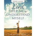 Study Guide: Lord Help Me to Understand Myself