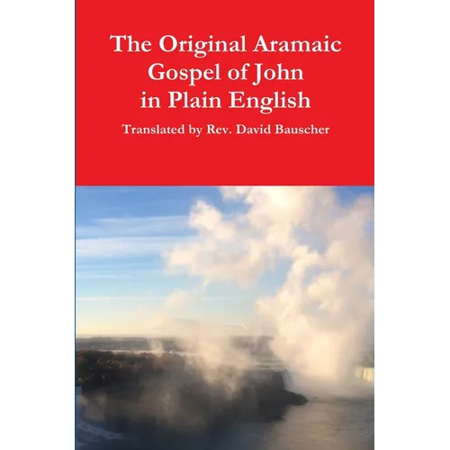 The Original Aramaic Gospel of John in Plain English
