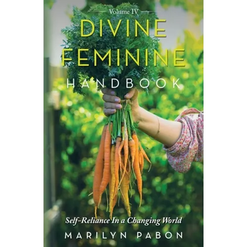 Divine Feminine Handbook: Self-Reliance in a Changing World