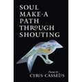 Soul Make a Path Through Shouting