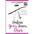 Define Your Inner Diva: Turn your mid-life crisis into a mid-life revolution