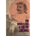 Revolution Is for the Children: The Politics of Childhood in Havana and Miami, 1959-1962