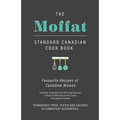 The Moffat Standard Canadian Cook Book - Favourite Recipes of Canadian Women Carefully Selected from the Contributions of Over 12,000 Successful Cooks