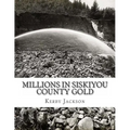 Millions in Siskiyou County Gold