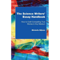 The Science Writers' Essay Handbook: How to Craft Compelling True Stories in Any Medium