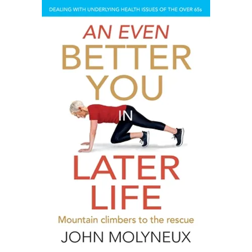 An Even Better You in Later Life: Dealing with underlying health issues of the over 65's