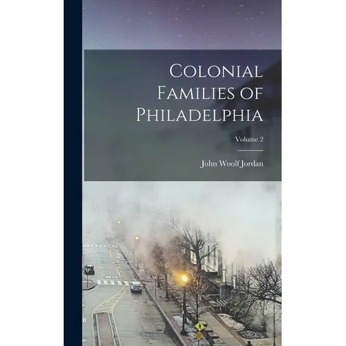 Colonial Families of Philadelphia; Volume 2