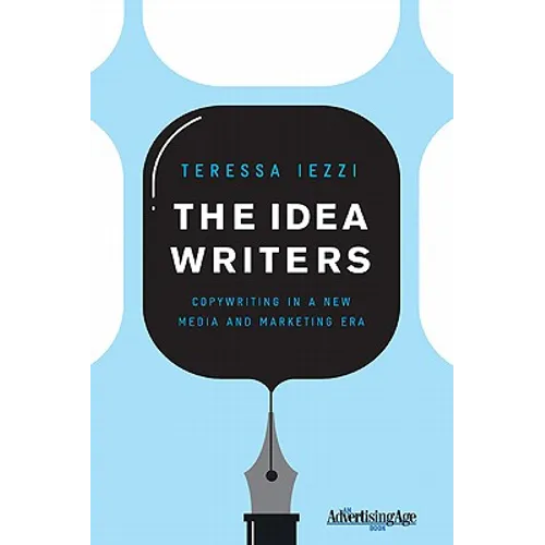 The Idea Writers: Copywriting in a New Media and Marketing Era