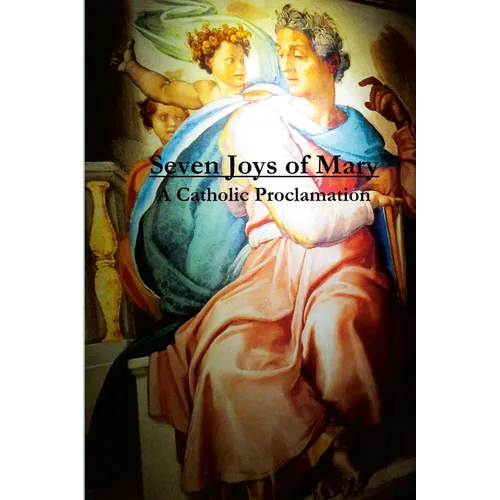 Seven Joys of Mary: A Catholic Proclamation