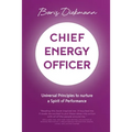 Chief Energy Officer: Universal Principles to Nurture a Spirit of Performance