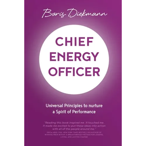 Chief Energy Officer: Universal Principles to Nurture a Spirit of Performance