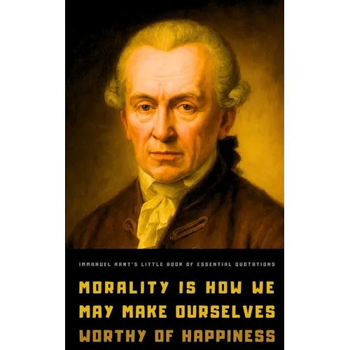 Immanuel Kant's Little Book of Essential Quotations