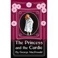 The Princess and the Curdie: Original and Unabridged