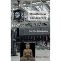 Mindfulness The Journey, Not The Destination