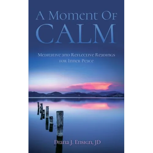 A Moment of Calm: Meditative and Reflective Readings for Inner Peace