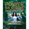 Power Mudras: Yoga Hand Postures for Women - New Edition