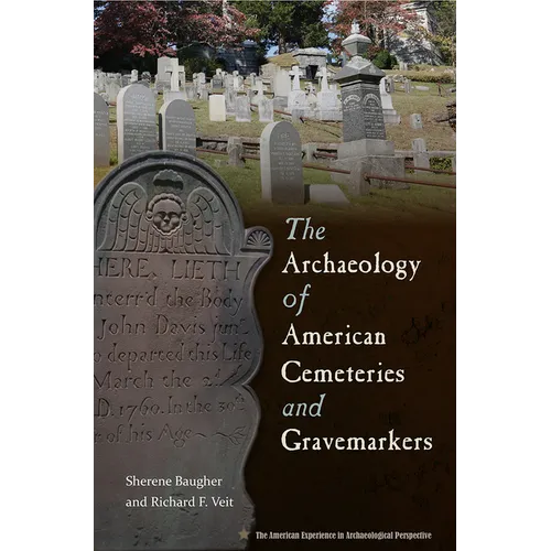 The Archaeology of American Cemeteries and Gravemarkers