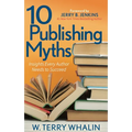10 Publishing Myths: Insights Every Author Needs to Succeed