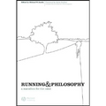 Running and Philosophy: A Marathon for the Mind