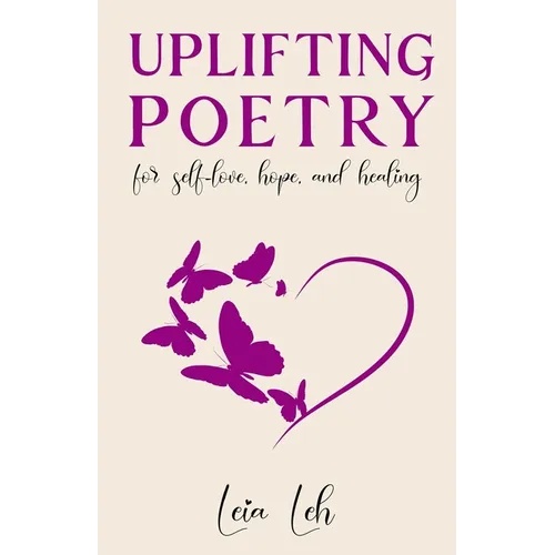 Uplifting Poetry for Self-Love, Hope and Healing