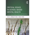 Critical Issues in School-Based Mental Health: Evidence-Based Research, Practice, and Interventions