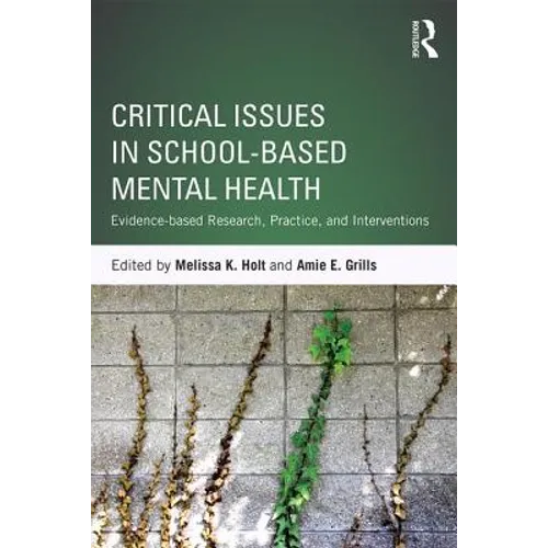 Critical Issues in School-Based Mental Health: Evidence-Based Research, Practice, and Interventions