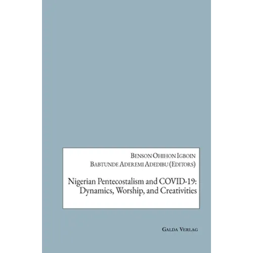 Nigerian Pentecostalism and COVID-19: Dynamics, Worship, and Creativities