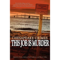 Chesapeake Crimes: This Job Is Murder