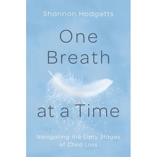 One Breath at a Time: Navigating the Early Stages of Child Loss