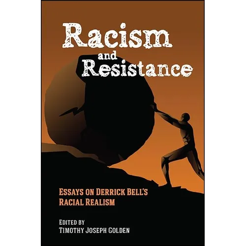 Racism and Resistance: Essays on Derrick Bell's Racial Realism