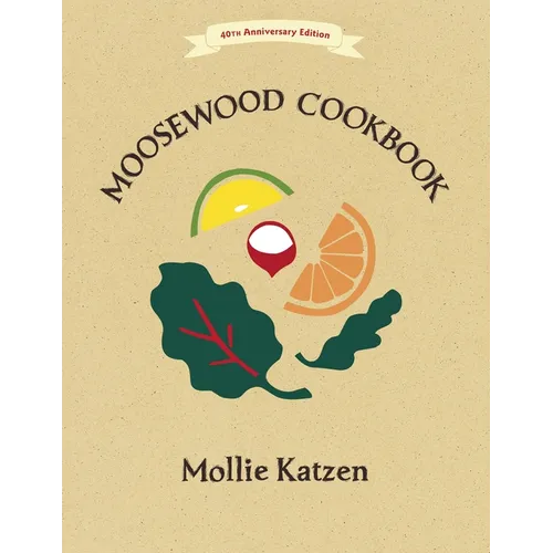 The Moosewood Cookbook: 40th Anniversary Edition