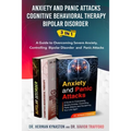Anxiety and Panic Attacks, Cognitive Behavioral Therapy, Bipolar Disorder 3 in 1: A Guide to Overcoming Severe Anxiety, Controlling Bipolar Disorder a