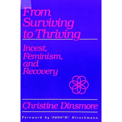 From Surviving to Thriving: Incest, Feminism, and Recovery