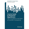 Concise Guide to Numerical Algorithmics: The Foundations and Spirit of Scientific Computing