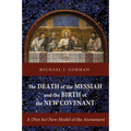 The Death of the Messiah and the Birth of the New Covenant: A (Not So) New Model of the Atonement