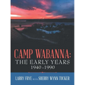 Camp Wabanna: the Early Years 1940-1990