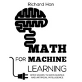 Math for Machine Learning: Open Doors to Data Science and Artificial Intelligence