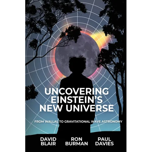 Uncovering Einstein's New Universe: From Wallal to Gravitational Wave Astronomy