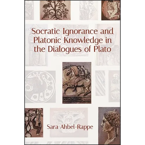 Socratic Ignorance and Platonic Knowledge in the Dialogues of Plato