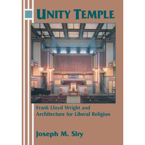 Unity Temple: Frank Lloyd Wright and Architecture for Liberal Religion