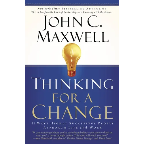 Thinking for a Change: 11 Ways Highly Successful People Approach Life Andwork